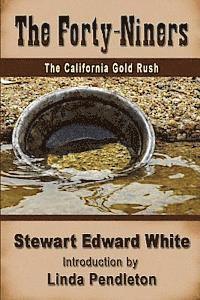 Stewart Edward White, Linda Pendleton - The Forty-niners: The California Gold Rush, Häftad. Tillgänglighet: Lägg i varukorg