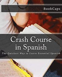 Bookcaps - Crash Course in Spanish: The Quickest Way to Learn Essential Spanish, Häftad. Tillgänglighet: Lägg i varukorg