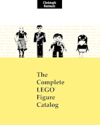 Christoph Bartneck - The Complete LEGO Figure Catalog: 1st Edition, Häftad