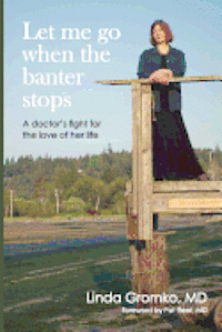 Elizabeth Lyon - Let Me Go When the Banter Stops: A Doctor's Fight for the Love of Her Life, Häftad. Tillgänglighet: Lägg i varukorg