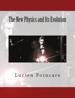 Lucien Poincare - The New Physics And Its Evolution, Häftad. Tillgänglighet: Lägg i varukorg