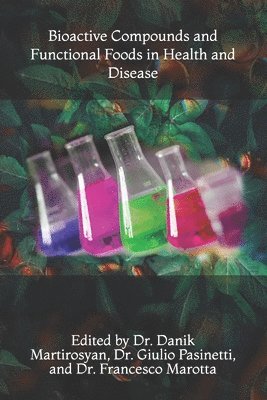 Danik M Martirosyan, Giulio Pasinetti, Francesco Marotta - Bioactive Compounds and Functional Foods in Health and Disease, Häftad. Tillgänglighet: Lägg i varukorg