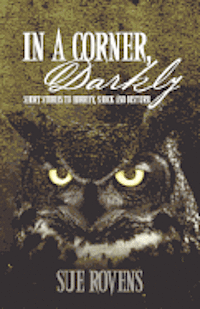 In A Corner, Darkly: Short stories to horrify, shock and disturb