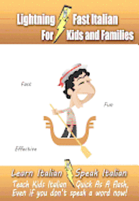 Carolyn Woods - Lightning-Fast Italian - for Kids and Families: Learn Italian, Speak Italian, Teach Kids Italian - Quick As A Flash, Even If You Don't Speak A Word No, Häftad