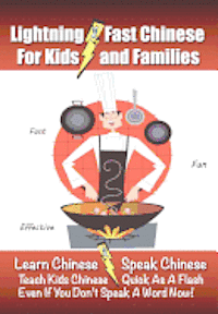 Carolyn Woods - Lightning-Fast Chinese for Kids and Families: Learn Chinese, Speak Chinese, Teach Kids Chinese - Quick As A Flash, Even If You Don't Speak A Word Now!, Häftad