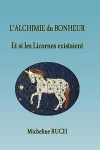 Micheline Ruch - L'Alchimie du Bonheur: Et si les Licornes existaient..., Häftad. Tillgänglighet: Lägg i varukorg