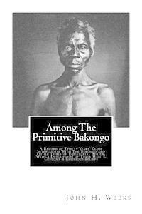 John H. Weeks - Among The Primitive Bakongo, Häftad. Tillgänglighet: Lägg i varukorg