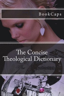 Bookcaps - Concise Theological Dictionary, Häftad. Tillgänglighet: Lägg i varukorg