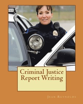 Jean Reynolds - Criminal Justice Report Writing, Häftad