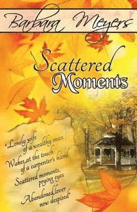 Barbara Meyers - Scattered Moments, Häftad. Tillgänglighet: Lägg i varukorg