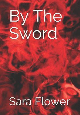 Sara Flower, Shelley Holloway - By the Sword, Häftad. Tillgänglighet: Tillfälligt slut