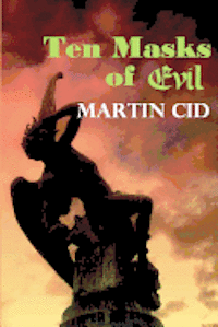 Martin Cid - Ten Masks of Evil, Häftad. Tillgänglighet: Lägg i varukorg