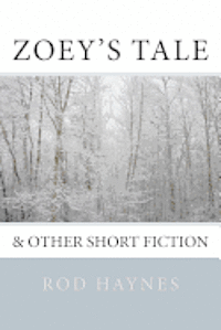 Rod Haynes - Zoey's Tale: & Other Short Fiction, Häftad. Tillgänglighet: Lägg i varukorg