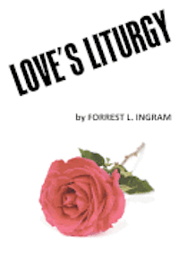 Forrest L. Ingram - Love's Liturgy, Häftad. Tillgänglighet: Lägg i varukorg