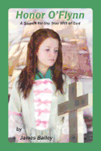 James P. Bailey - Honor O'Flynn: A Search for the True Will of God, Häftad