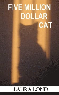 Laura Lond - Five Million Dollar Cat (A Novella), Häftad. Tillgänglighet: Lägg i varukorg