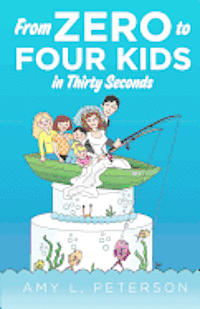 Amy L. Peterson - From Zero to Four Kids in Thirty Seconds, Häftad. Tillgänglighet: Lägg i varukorg