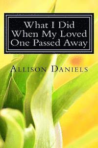 Allison Gregory Daniels - What I Did When My Loved One Passed Away, Häftad. Tillgänglighet: Lägg i varukorg