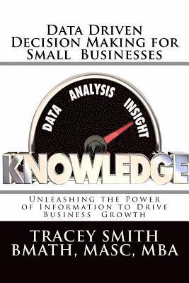 Tracey Smith - Data Driven Decision Making for Small Businesses: Unleashing the Power of Information to Drive Business Growth, Häftad. Tillgänglighet: Lägg i varukorg