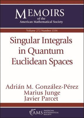 Adrian M. Gonzalez-Perez, Marius Junge, Javier Parcet - Singular Integrals in Quantum Euclidean Spaces, Häftad