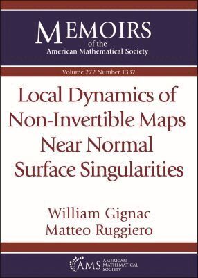 William Gignac, Matteo Ruggiero - Local Dynamics of Non-Invertible Maps Near Normal Surface Singularities, Häftad