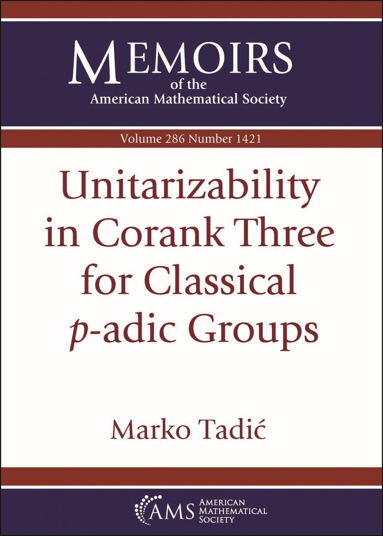 Marko Tadic - Unitarizability in Corank Three for Classical $p$-adic Groups, Häftad