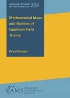 Mathematical Ideas and Notions of Quantum Field Theory
