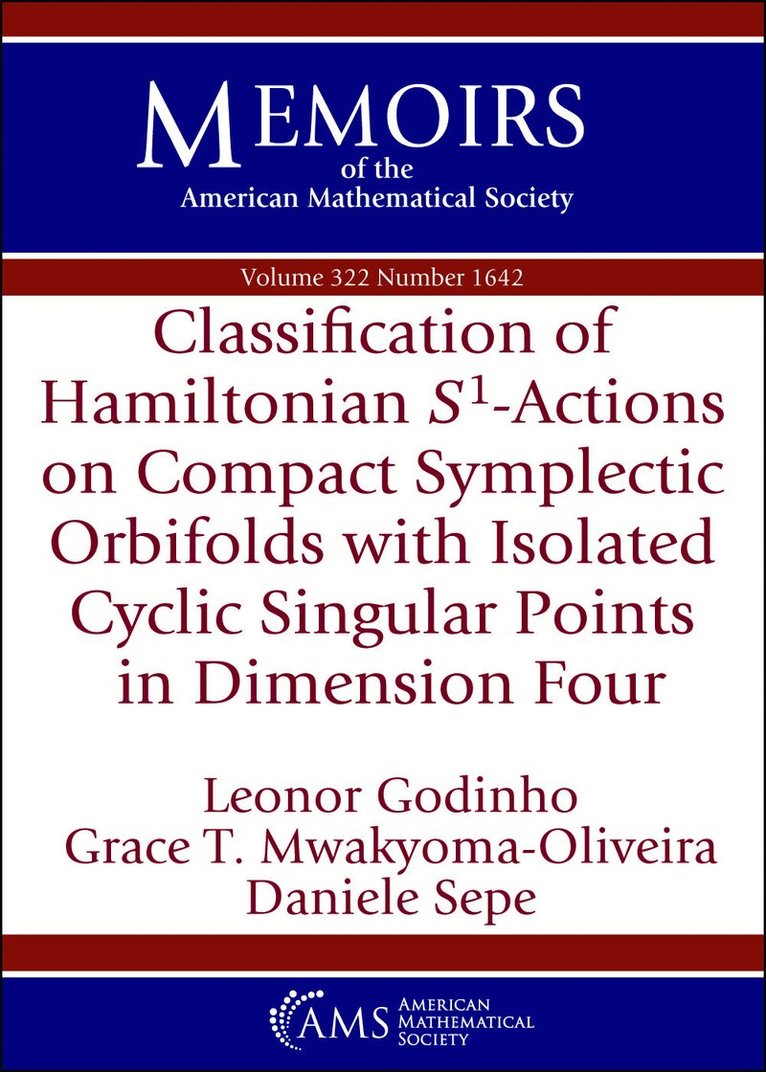 Leonor Godinho, Grace T. Mwakyoma-Oliveira, Daniele Sepe - Classification of Hamiltonian $S^1$-Actions on Compact Symplectic Orbifolds with Isolated Cyclic Singular Points in Dimension Four, Häftad
