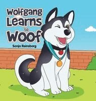 Sonja Reinsborg - Wolfgang learns to woof, Inbunden