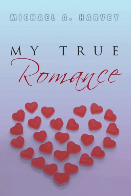 Michael A. Harvey - My True Romance, E-bok
