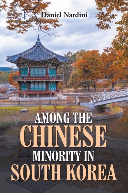 Daniel Nardini - AMONG THE CHINESE MINORITY IN SOUTH KOREA, E-bok