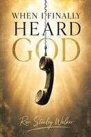 Stanley Walker - When I Finally Heard God, Häftad