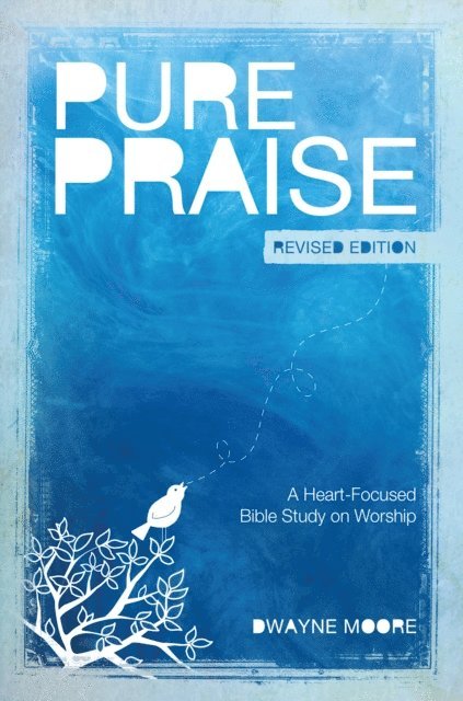 Dwayne Moore - Pure Praise (Revised), E-bok