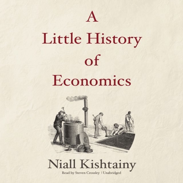 Niall Kishtainy - Little History of Economics, Ljudbok