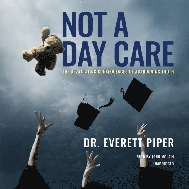 Everett Piper - Not a Day Care, Ljudbok