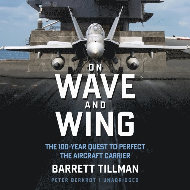 Barrett Tillman - On Wave and Wing, Ljudbok