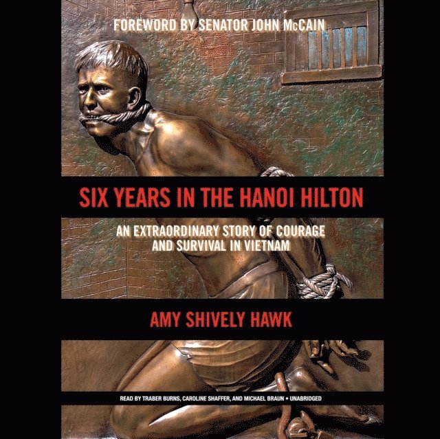 Amy  Shively Hawk - Six Years in the Hanoi Hilton, Ljudbok