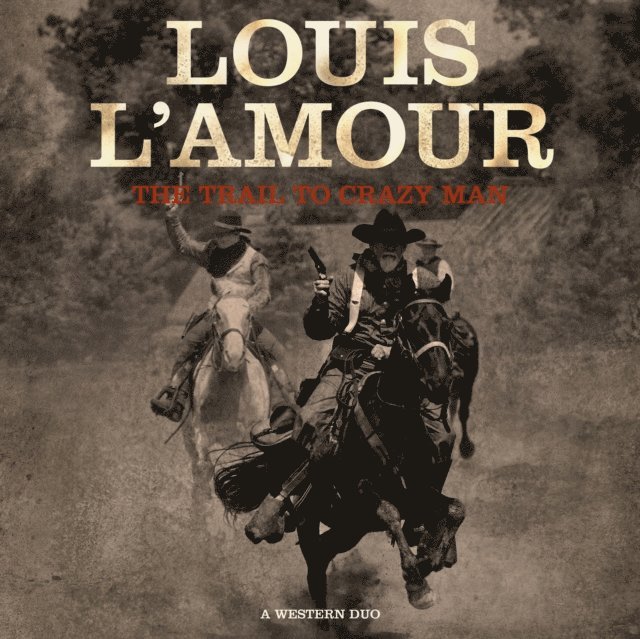 Louis L'Amour - Trail to Crazy Man, Ljudbok