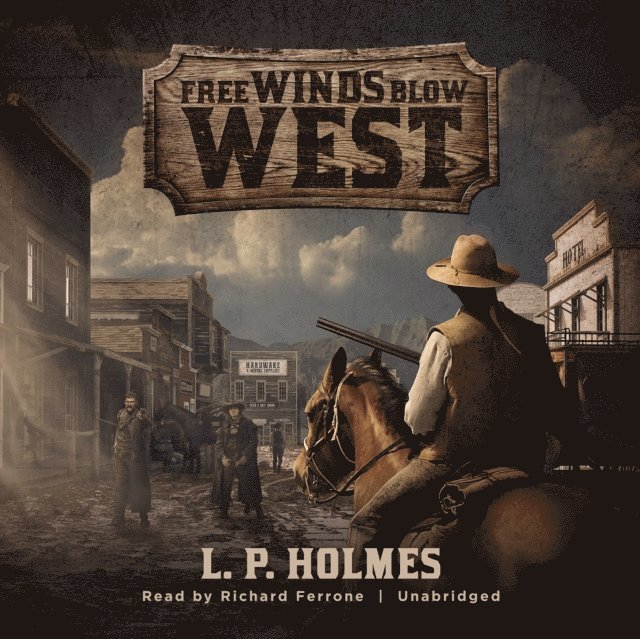 L. P. Holmes - Free Winds Blow West, Ljudbok