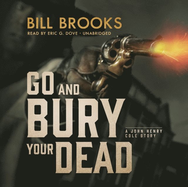 Bill Brooks - Go and Bury Your Dead, Ljudbok