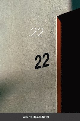 Alberte Momán Noval - .22, Inbunden. Tillgänglighet: Lägg i varukorg