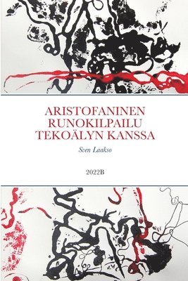 Sven Laakso - Aristofaninen Runokilpailu Tekoälyn Kanssa, Häftad. Tillgänglighet: Lägg i varukorg