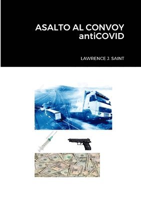 José Antonio Sáinz Nieto - ASALTO AL CONVOY antiCOVID, Häftad. Tillgänglighet: Tillfälligt slut