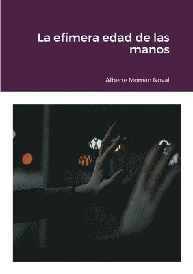 Alberte Momán Noval - efímera edad de las manos, Häftad. Tillgänglighet: Lägg i varukorg
