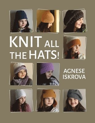 Agnese Iskrova - Knit all the Hats!, Häftad. Tillgänglighet: Lägg i varukorg