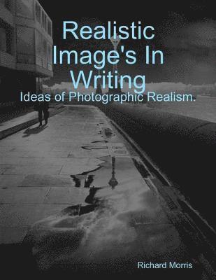 Realistic Image's In Writing.  Ideas of Photographic Realism .