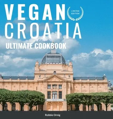 Robbie Ornig - Vegan Croatia - Ultimate Cookbook, Inbunden. Tillgänglighet: Tillfälligt slut