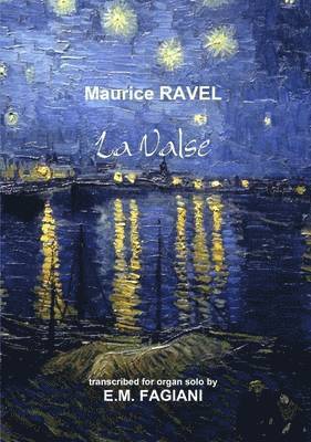 Eugenio Maria Fagiani - Valse Ravel Organ Transcription, Häftad. Tillgänglighet: Lägg i varukorg