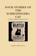 FOUR STORIES OF THE SCHRODINGER's CAT