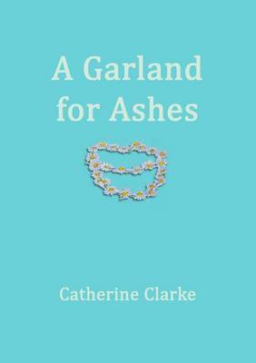 Catherine Clarke - Garland for Ashes, Häftad. Tillgänglighet: Lägg i varukorg